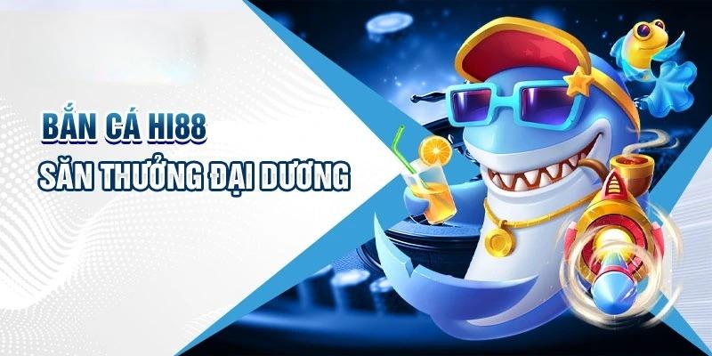 Ban Ca Hi88 Hot 2025