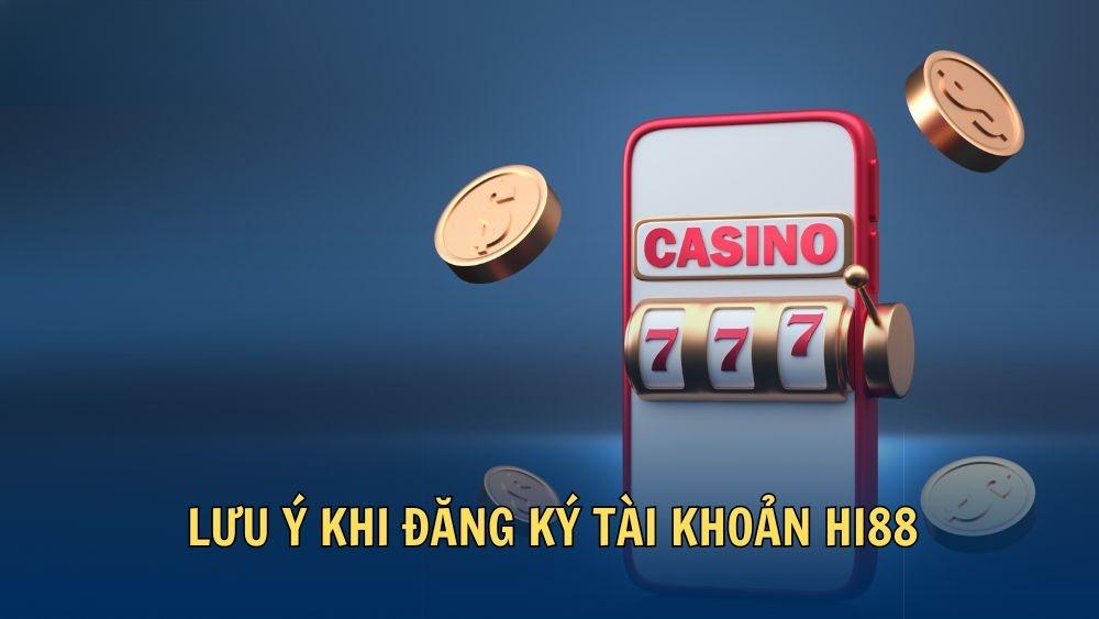 Mot So Luu Y Khi Dang Ky Nha Cai Hi88